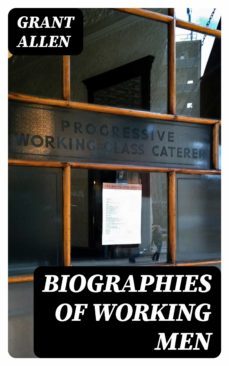 biographies of working men (ebook)-grant allen-8596547344131