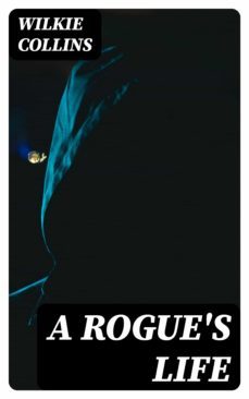 a rogue's life (ebook)-wilkie collins-8596547357131
