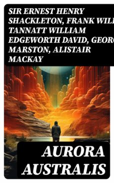 aurora australis (ebook)-ernest henry, sir shackleton-frank wild-tannatt william edgeworth david-8596547719731