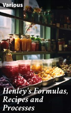 henley's formulas, recipes and processes (ebook)-8596547776031