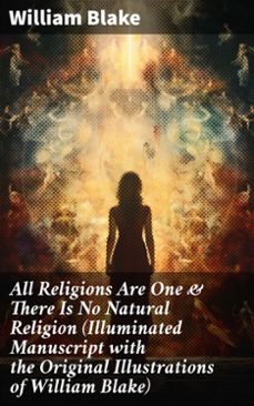 all religions are one &amp; there is no natural religion (illuminated manuscript with the original illustrations of william blake) (ebook)-william blake-8596547783831