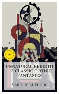 unnatural rebirth  3 classic gothic fantasies (ebook)-e. t. a. hoffmann-mary shelley-edmond about-8596547873631