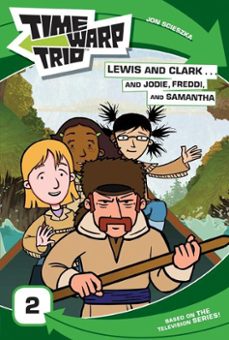 time warp trio: lewis and clark...and jodie, freddi, and samantha (ebook)-jon scieszka-jennifer frantz-9780062005731