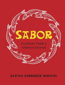 sabor : flavours from a spanish kitchen-nieves barragan mohacho-9780241286531