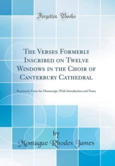 the verses formerly inscribed on twelve windows in the choir of canterbury cathedral-9780260349231