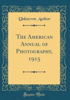 the american annual of photography, 1915 (classic reprint)-9780266550631