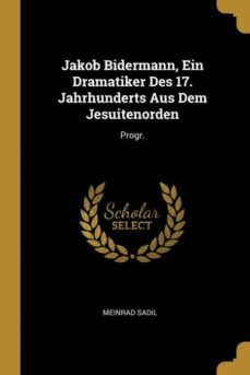 jakob bidermann, ein dramatiker des 17. jahrhunderts aus dem jesuitenorden-9780274119431