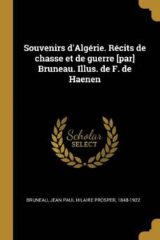 souvenirs dalgerie. recits de chasse et de guerre [par] bruneau. illus. de f. de haenen-9780274607631