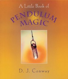 a little book of pendulum magic (ebook)-d.j. conway-9780307785831