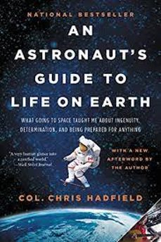 an astronaut s guide to life on earth: what going to space taught me about ingenuity, determination, and being prepared for-9780316253031