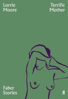 terrific mother-lorrie moore-9780571351831