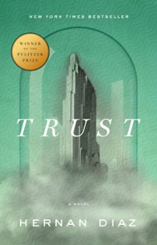 trust (pulitzer prize winner) (ebook)-hernan diaz-9780593420331