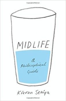 midlife: a philosophical guide-kieran setiya-9780691173931