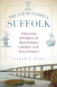the a-z of curious suffolk (ebook)-sarah e. doig-9780750969031