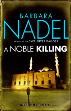 a noble killing (inspector ikmen mystery 13) (ebook)-barbara nadel-9780755371631