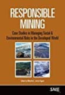 responsible mining: case studies in managing social & environment al risks in the developed world-9780873353731