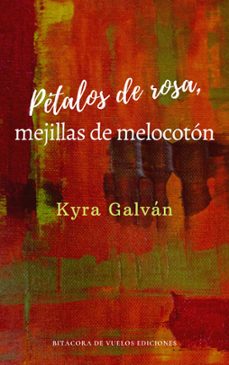 pétalos de rosa, mejillas de melocotón-kyra galván-9781005150631
