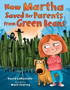 how martha saved her parents from green beans (ebook)-david larochelle-9781101627631