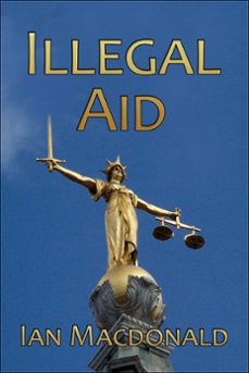 illegal aid (ebook)-ian macdonald-9781310204531