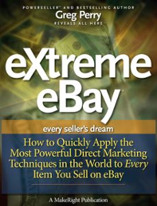 extreme ebay  -  how to quickly apply the most powerful direct marketing techniques in the world to every item you sell on ebay (ebook)-greg perry-9781311692931