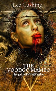 the voodoo mambo (ebook)-lee cushing-9781393349631