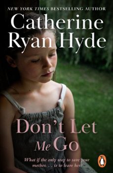 don't let me go-catherine ryan hyde-9781407081731