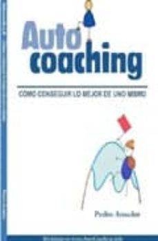 autocoaching: como conseguir lo mejor de uno mismo-pedro amador-9781409203131