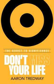 don't miss your life (ebook)-aaron tredway-9781424564231
