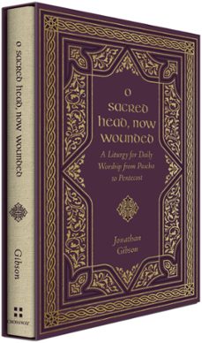 o sacred head, now wounded (ebook)-jonathan gibson-9781433587931