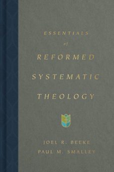 essentials of reformed systematic theology (ebook)-joel beeke-paul m. smalley-9781433590931