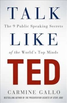 talk like ted (the 9 public speaking secrets of the world s top minds)-carmine gallo-9781447261131