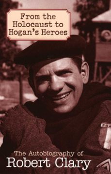 from the holocaust to hogan's heroes (ebook)-robert clary-9781461661931