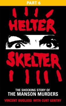 helter skelter: part six of the shocking manson murders (ebook)-vincent bugliosi-9781473519831
