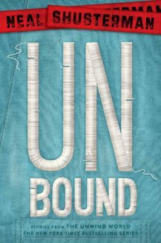 unbound: stories from the unwind world (unwind dystology 5)-9781481457231