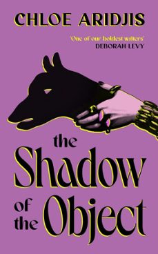 the shadow of the object (ebook)-chloe aridjis-9781529969931