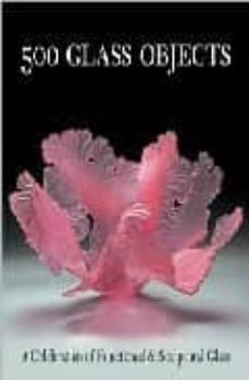 500 glass objects: a celebration of functional & sculptural glass-maurine littleton-9781579906931
