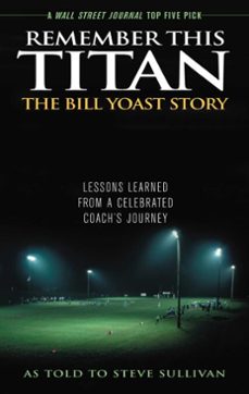 remember this titan: the bill yoast story (ebook)-steve sullivan-9781589796331
