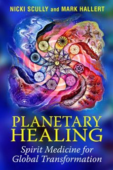 planetary healing (ebook)-nicki scully-mark hallert-9781591439431