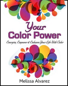 your color power: energize, empower &amp; enhance your life with color (ebook)-melissa alvarez-9781596110731