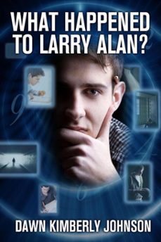 what happened to larry alan? (ebook)-dawn kimberly johnson-9781613720431