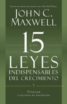las 15 leyes indispensables del crecimiento-john c. maxwell-9781621361831