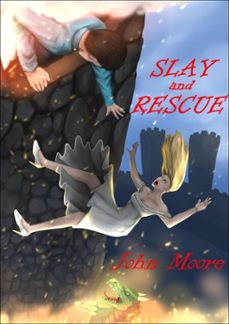 slay and rescue (ebook)-john moore-9781625674531