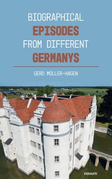 biographical episodes from different germanys (ebook)-gerd müller-hagen-9781642686531