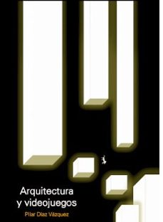 arquitectura y videojuegos-pilar diaz vazquez-9781643608631