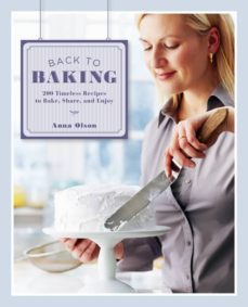 back to baking: 200 timeless recipes to bake, share, and enjoy-anna olson-9781770500631