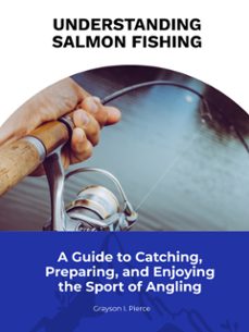 understanding salmon fishing (ebook)-grayson i. pierce-9781776848331