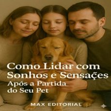 como lidar com sonhos e sensaçes apos a partida do seu pet (ebook)-max editorial-9781779744531