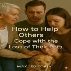 how to help others cope with the loss of their pets (ebook)-max editorial-9781779745231