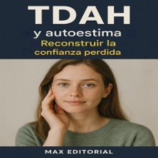 tdah y autoestima: reconstruir la confianza perdida (ebook)-max editorial-9781779748331