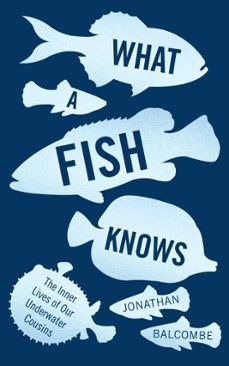 what a fish knows (ebook)-jonathan balcombe-9781786071231
